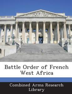 Battle Order Of French West Africa edito da Bibliogov