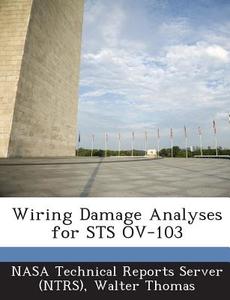Wiring Damage Analyses For Sts Ov-103 di Walter Thomas edito da Bibliogov
