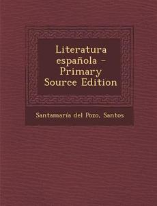 Literatura Espanola di Santos Santamaria Del Pozo edito da Nabu Press