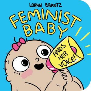 Feminist Baby Finds Her Voice! di Loryn Brantz edito da Disney Book Publishing Inc.