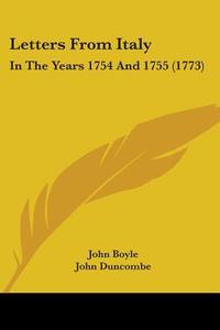 Letters From Italy di John Boyle, John Duncombe edito da Kessinger Publishing Co
