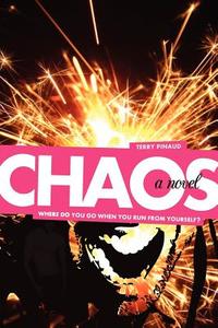 Chaos: Where Do You Go When You Run from Yourself? di Terry Pinaud edito da Createspace