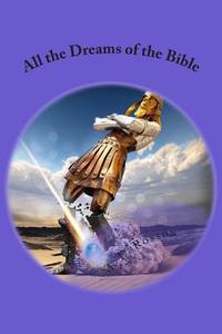 All the Dreams of the Bible di M. E. Rosson edito da Createspace