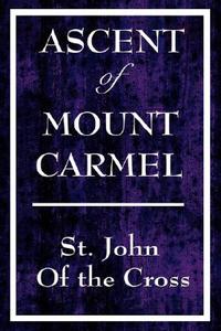 Ascent of Mount Carmel di John Of The Cross St John Of The Cross, St John Of The Cross edito da Wilder Publications