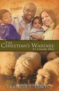 The Christian's Warfare: It's a Family Affair di Francis L. Davis edito da XULON PR