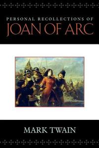 Personal Recollections of Joan of Arc di Mark Twain edito da Empire Books