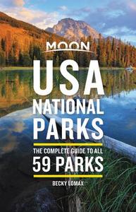 Moon USA National Parks: The Complete Guide to All 59 Parks di Becky Lomax edito da AVALON TRAVEL PUBL