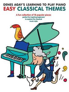 Denes Agay's Learning To Play Piano - Easy Classical Themes di Denes Agay edito da Hal Leonard Europe Limited
