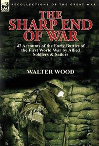 The Sharp End of War di Walter Wood edito da LEONAUR