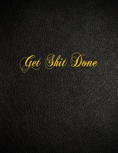 Get Shit Done: 108 Page Blank Lined Notebook di Belnat Pro edito da Createspace Independent Publishing Platform