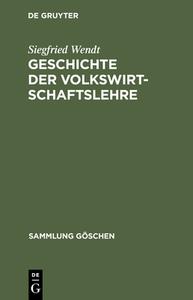 Geschichte der Volkswirtschaftslehre di Siegfried Wendt edito da De Gruyter
