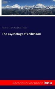 The psychology of childhood di Frederick Tracy, E. Harlow Russell, Thaddeus L Bolton edito da hansebooks