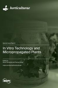 In Vitro Technology and Micropropagated Plants edito da MDPI AG