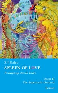 SPLEEN OF LOVE - Reinigung durch Liebe di Z J Galos edito da Books on Demand