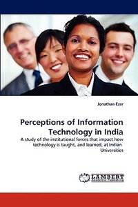 Perceptions of Information Technology in India di Jonathan Ezer edito da LAP Lambert Acad. Publ.