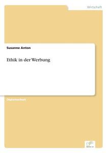 Ethik in der Werbung di Susanne Anton edito da Diplom.de