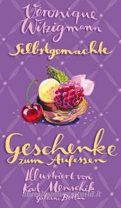 Selbstgemachte Geschenke zum Aufessen di Kat Menschik, Véronique Witzigmann edito da Galiani, Verlag