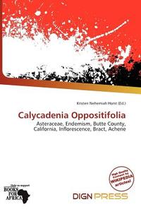 Calycadenia Oppositifolia edito da Dign Press