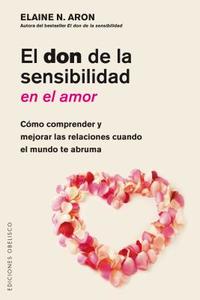 El Don de la Sensibilidad En El Amor di Elaine Aron edito da OBELISCO PUB INC