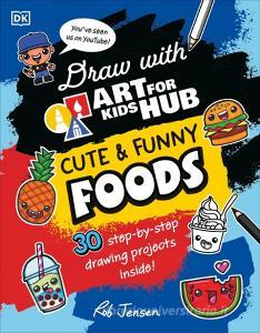 Draw With Art For Kids Hub Cute And Funny Foods di Art For Kids Hub edito da Dorling Kindersley Ltd