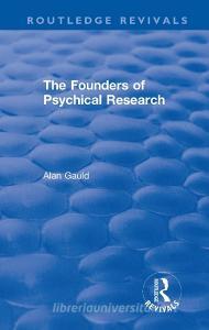 The Founders of Psychical Research di Alan Gauld edito da Taylor & Francis Ltd