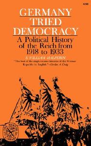 Germany Tried Democracy di S. William Halperin, Samuel W. Halperin edito da W W NORTON & CO