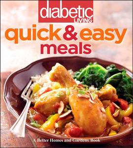 Diabetic Living Quick & Easy Meals di Diabetic Living Editors edito da BETTER HOMES & GARDEN