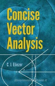 Concise Vector Analysis di C. J. Eliezer edito da Dover Publications Inc.