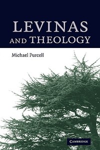 Levinas and Theology di Michael Purcell edito da Cambridge University Press