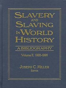 Slavery and Slaving in World History: A Bibliography, 1900-91: v. 2 di David Y. Miller edito da Taylor & Francis Ltd