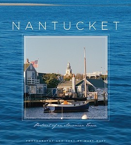 Nantucket: Portrait of an American Town di Mary Haft edito da WINDCLIFF PR