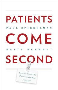 Patients Come Second di Paul Spiegelman, Britt Berrett edito da Inc. Original