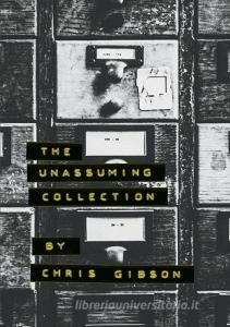 The Unassuming Collection di Chris Gibson edito da Chris Gibson Art