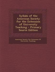 Syllabi of the American Society for the Extension of University Teaching edito da Nabu Press