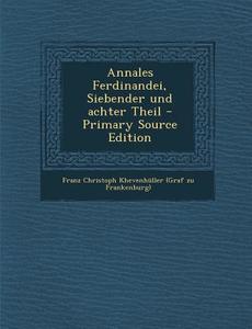 Annales Ferdinandei, Siebender Und Achter Theil - Primary Source Edition edito da Nabu Press