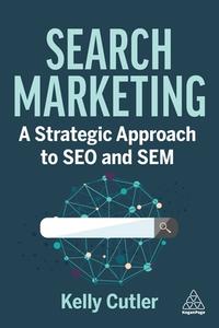 Search Marketing: A Strategic Approach to Seo and Sem di Kelly Cutler edito da KOGAN PAGE
