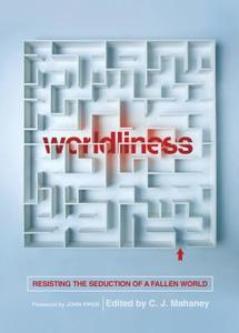 Worldliness edito da Crossway Books