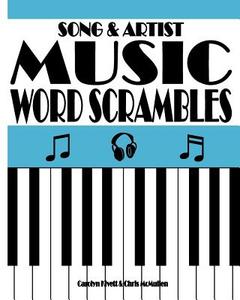 Song & Artist Music Word Scrambles: Unscramble the Letters to Form Popular Song Titles and Matching Singers or Bands di Carolyn Kivett, Chris McMullen edito da Createspace