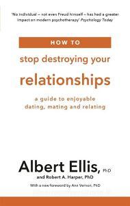 How to Stop Destroying Your Relationships di Albert Ellis, Robert A. Harper edito da Little, Brown Book Group