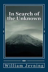 In Search of the Unknown di William Jevning edito da Createspace