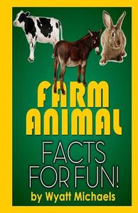 Farm Animal Facts for Fun! di Wyatt Michaels edito da Createspace