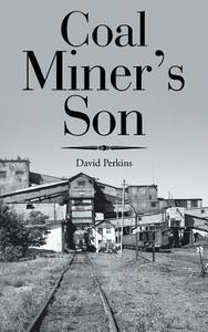 Coal Miner's Son di David Perkins edito da Westbow Press