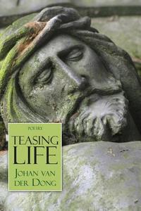 Teasing Life di Johan Van Der Dong edito da Publishamerica
