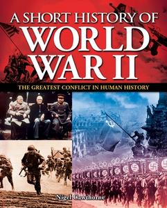 A Short History of World War II di Nigel Cawthorne edito da ARCTURUS PUB
