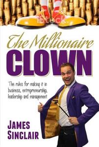 The Millionaire Clown di James Sinclair edito da Memoirs Publishing