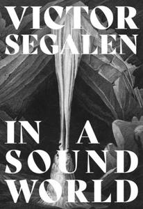 In a Sound World di Victor Segalen edito da STRANGE ATTRACTOR