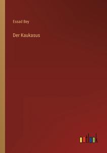 Der Kaukasus di Essad Bey edito da Outlook Verlag
