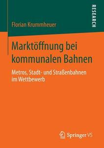 Marktöffnung bei kommunalen Bahnen di Florian Krummheuer edito da VS Verlag für Sozialw.