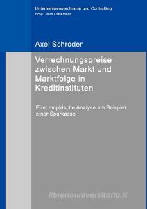 Verrechnungspreise zwischen Markt und Marktfolge in Kreditinstituten di Axel Schröder edito da Books on Demand
