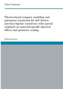 Physics-based compact modeling and parameter extraction for InP heterojunction bipolar transistors with special emphasis di Tobias Nardmann edito da Books on Demand